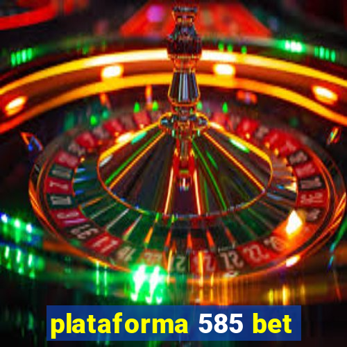 plataforma 585 bet